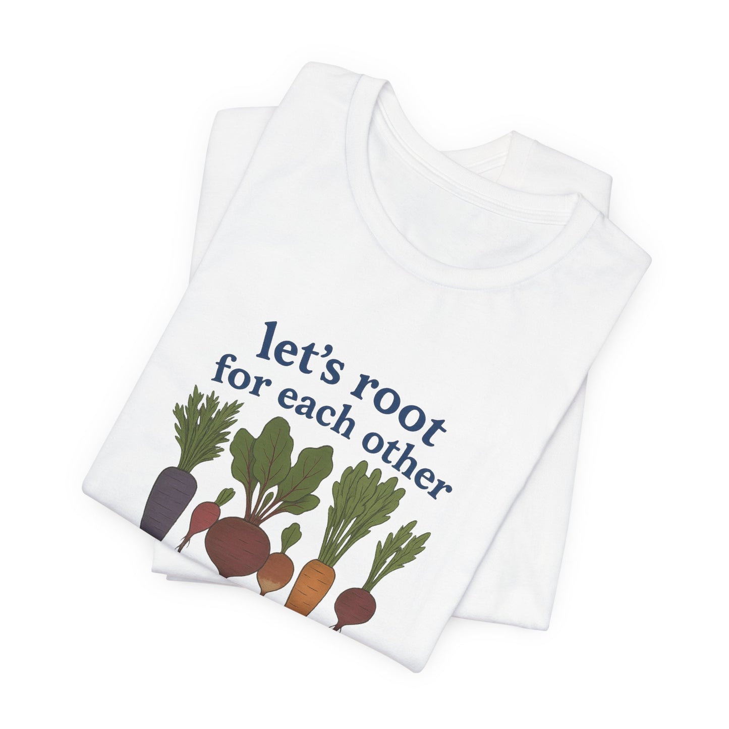 Let's Root for Each Other – Wholesome Veggie Tee
