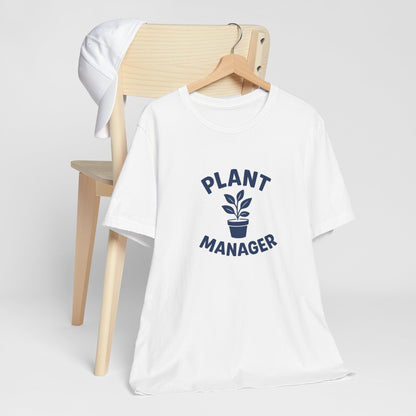 Plant Manager - Funny Houseplant Lover T-Shirt