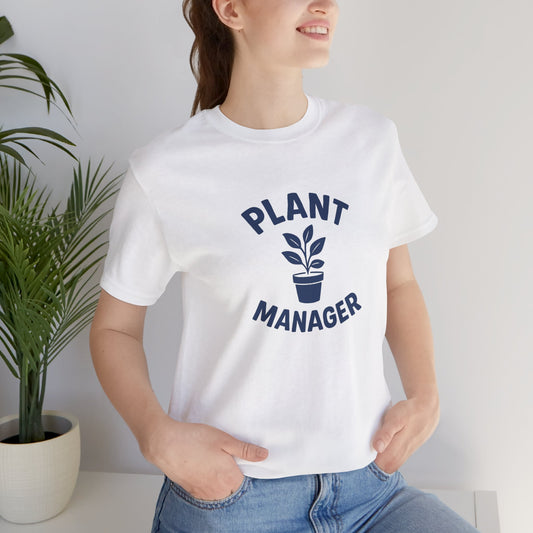 Plant Manager - Funny Houseplant Lover T-Shirt