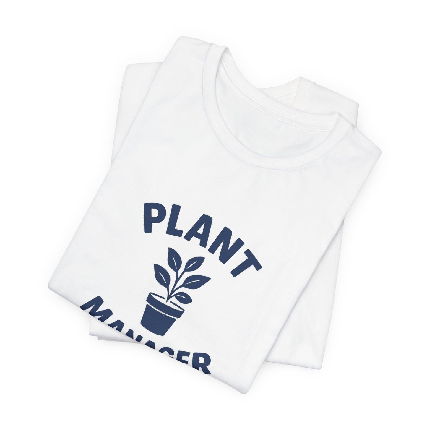 Plant Manager - Funny Houseplant Lover T-Shirt