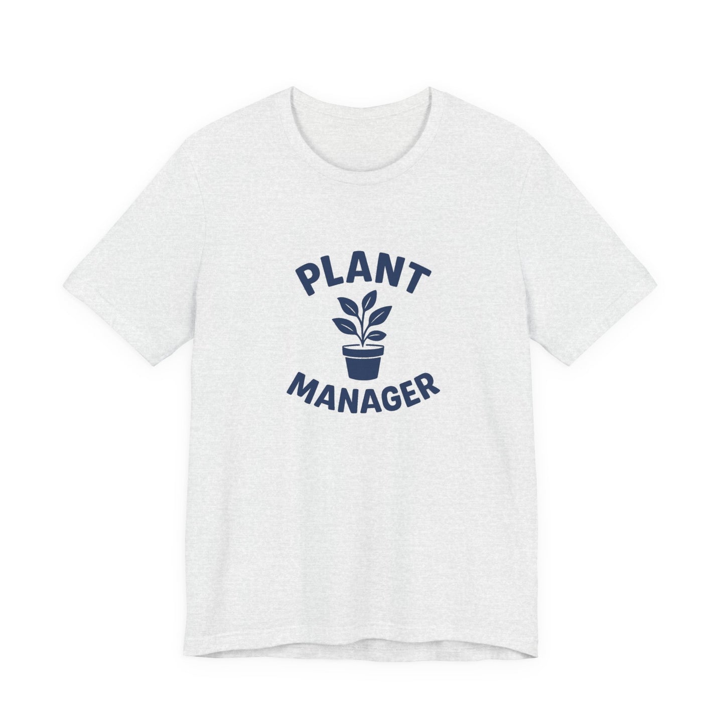 Plant Manager - Funny Houseplant Lover T-Shirt