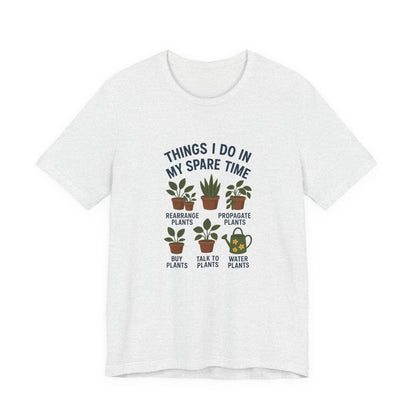 Things I Do In My Spare Time - Plant Lover T-Shirt