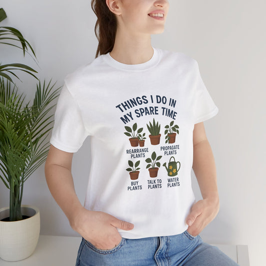 Things I Do In My Spare Time - Plant Lover T-Shirt