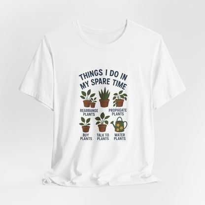 Things I Do In My Spare Time - Plant Lover T-Shirt