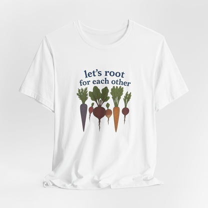 Let's Root for Each Other – Wholesome Veggie Tee
