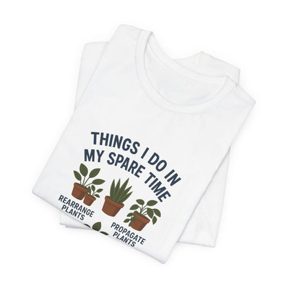 Things I Do In My Spare Time - Plant Lover T-Shirt